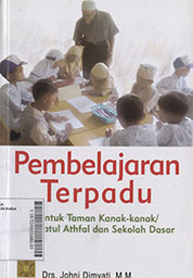 Pembelajaran Terpadu : untuk taman kanak-kanak/ raudatul athfal dan sekolah dasar