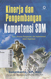 Kinerja Dan Pengembangan Kompetensi SDM : teori, dimensi pengukuran, dan implementasi dalam organisasi