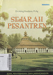 Sejarah Pesantren : jejak, penyebaran, dan jaringannya di wilayah priangan (1800-1945)