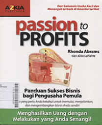 Passion To Profits : panduan sukses bisnis bagi pengusaha pemula