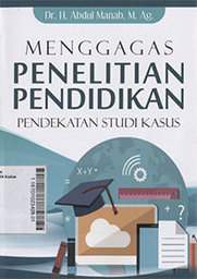 Menggagas Penelitian Pendidikan : pendekatan studi kasus