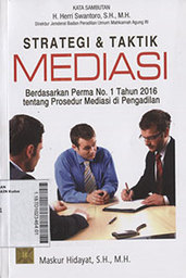 Strategi & Taktik Mediasi : berdasarkan Perma No. 1 Tahun 2016 tentang prosedur mediasi di Pengadilan