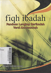 Fiqh Ibadah : panduan lengkap beribadah versi ahlussunnah