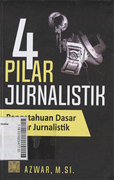 4 Pilar Jurnalistik : pengetahuan dasar belajar jurnalistik