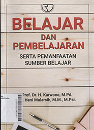 Belajar dan Pembelajaran : serta pemanfaatan sumber belajar