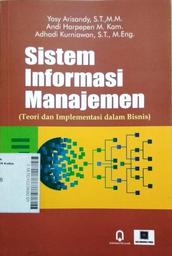 Sistem Informasi Manajemen : teori dan implementasi dalam bisnis