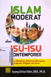 Islam Moderat dan Isu-Isu Kontemporer : demokrasi, pluralisme, kebebasan beragama, non-muslim, poligami, dan jihad