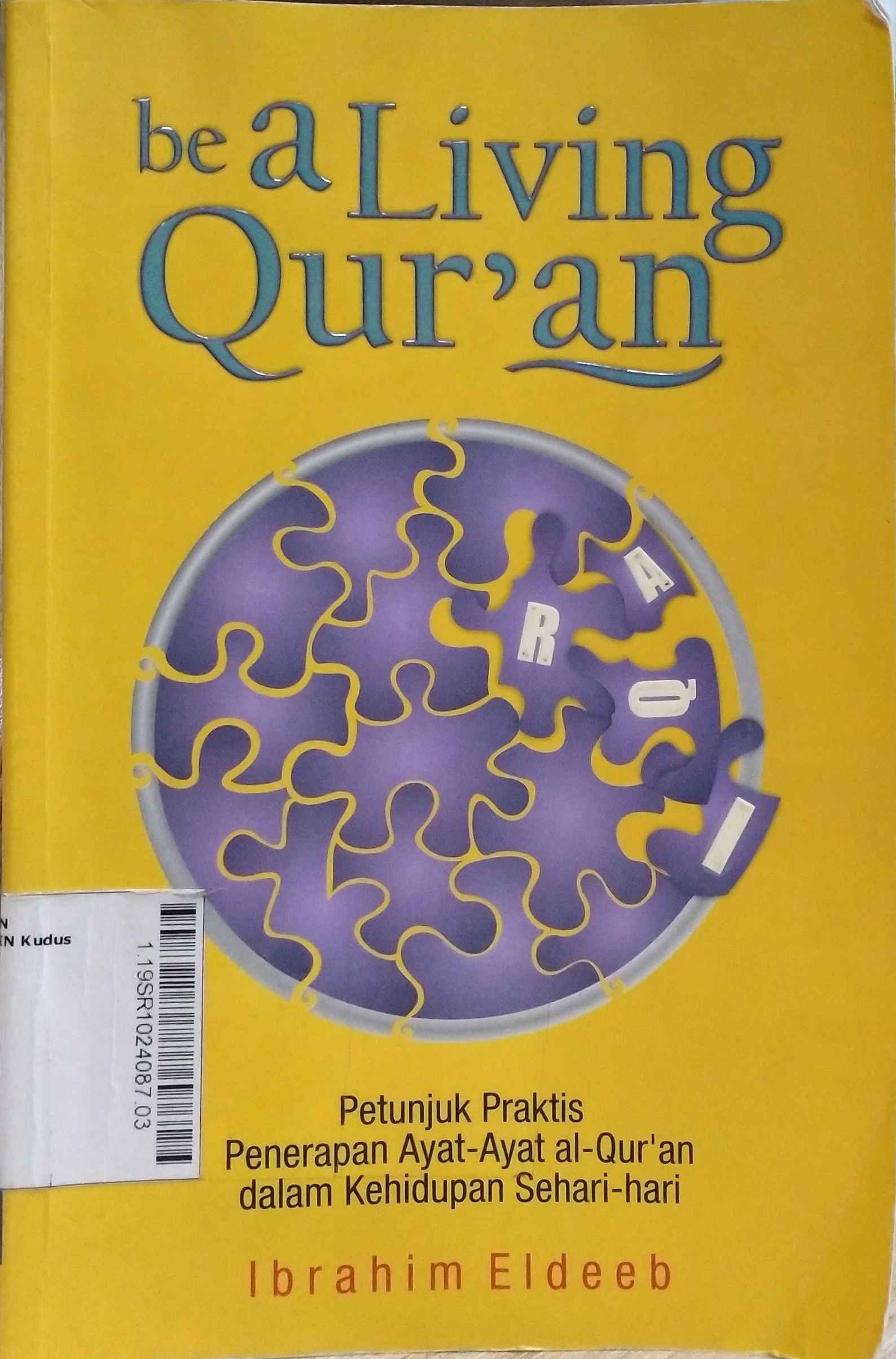 Be A Living Quran : petunjuk praktis penerapan ayat-ayat al-Qur'an dalam kehidupan sehari-hari