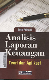 Analisis Laporan Keuangan : teori dan aplikasi