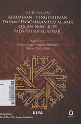 Hubungan Kekuasaan - Pengetahuan Dalam Pewacanaan Ulu Al-Amr Q.S. An-Nisa (4) : 59 Pada Tafsir Al - Azhar : memotret diskusi dasar negara Indonesia tahun 1955-1966