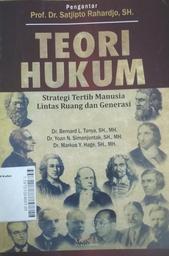 Teori Hukum : strategi tertib manusia lintas ruang dan generasi