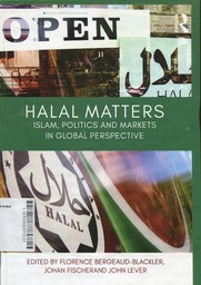 Halal Matter : Islam, politics and markets in global perspective