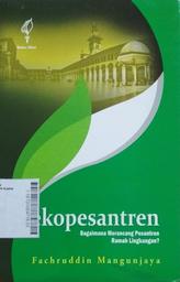 Ekopesantren : bagaimana merancang pesantren ramah lingkungan?