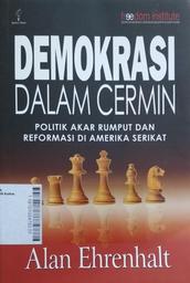 Demokrasi Dalam Cermin : politik akar rumput dan reformasi di Amerika Serikat