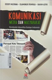 Komunikasi Media dan Masyarakat : membedah absurditas budaya Indonesia