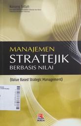 Manajemen Stratejik Berbasis Nilai : value based strategic management