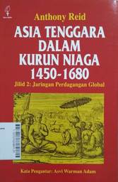 Asia Tenggara dalam Kurun Niaga 1450-1680 : Jaringan Perdagangan Global