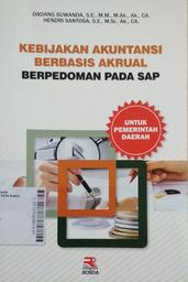 Kebijakan Akuntansi Berbasis Akrual Berpedoman Pada SAP : untuk pemerintah daerah