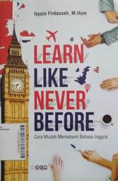 Learn Like Never Before : cara mudah memahami bahasa Inggris