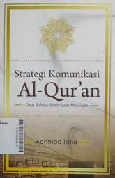 Strategi Komunikasi Al-Qur'an : gaya bahasa surat-surat Makkiyah