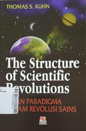 The Structure of Scientific Revolutions : Peran Paradigma dalam Revolusi Sains