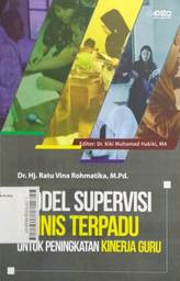 Model Supervisi Klinis Terpadu : untuk peningkatan kinerja guru