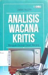 Analisis Wacana Kritis : menguak ideologi dalam wacana