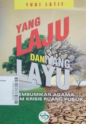 Yang Laju dan Yang Layu : membumikan agama dalam krisis ruang publik