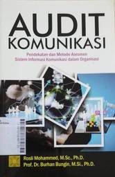 Audit Komunikasi : pendekatan dan metode asesmen sistem informasi komunikasi dalam organisasi