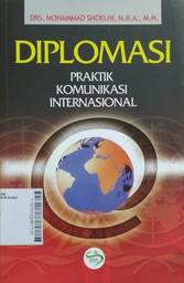 Diplomasi : praktik komunikasi internasional