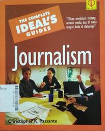 The Complete Ideal's Guides Journalism : tilikan mendalam tentang revolusi media dan dimana tempat anda di dalamnya