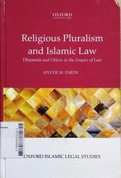 Religious Pluralism And Islamic Law : dhimmis and others in the empire of law