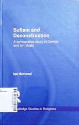 Sufism And Deconstruction : a comparative study of Derrida and Ibn' Arabi