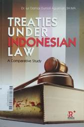 Treaties Under Indonesian Law : a comparative study