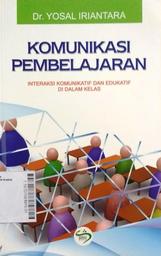 Komunikasi Pembelajaran : interaksi, komunikatif dan edukatif dalam kelas