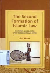 The Second Formation of Islamic Law : the Hanafi school in the early modern Ottoman empire