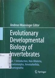 Evolutionary Developmental Biology of Invertebrates : introduction, non-bilateria, acoelomorpha, xenoturbellida, chaetognatha