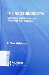 The Naqshbandiyya : orthodoxy and activism in a worldwide sufi tradition