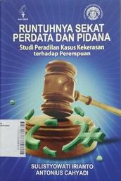 Runtuhnya Sekat Perdata Dan Pidana : studi peradilan kasus kekerasan terhadap perempuan