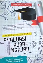 Buku Super Lengkap Evaluasi Belajar - Mengajar : panduan lancar dalam proses pembelajaran