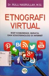 Etnografi Virtual : riset komunikasi, budaya, dan sosioteknologi di internet