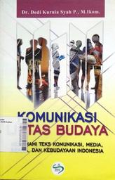 Komunikasi Lintas Budaya : memahami teks komunikasi, media, agama, dan kebudayaan Indonesia