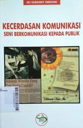 Kecerdasan Komunikasi : seni berkomunikasi kepada publik