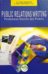 Public Relations Writing : pendekatan teoretis dan praktis