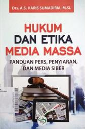 Hukum dan Etika Media Massa : panduan pers, penyiaran, dan media siber