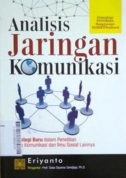 Analisis Jaringan Komunikasi : strategi baru dalam penelitian ilmu komunikasi dan ilmu sosial lainnya