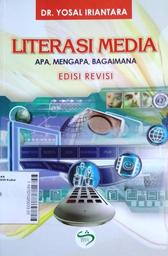 Literasi Media : apa, mengapa, bagaimana