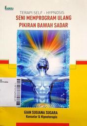 Terapi Self - Hypnosis Seni Memprogram Ulang Pikiran Bawah Sadar