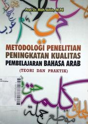 Metodologi Penelitian Peningkatan Kualitas Pembelajaran Bahasa Arab (teori dan praktik)