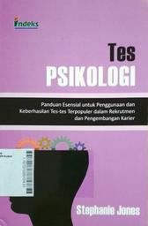 Tes Psikologi : panduan esensial untuk penggunaan dan keberhasilan tes-tes terpopuler dalam rekrutmen dan pengembangan karier